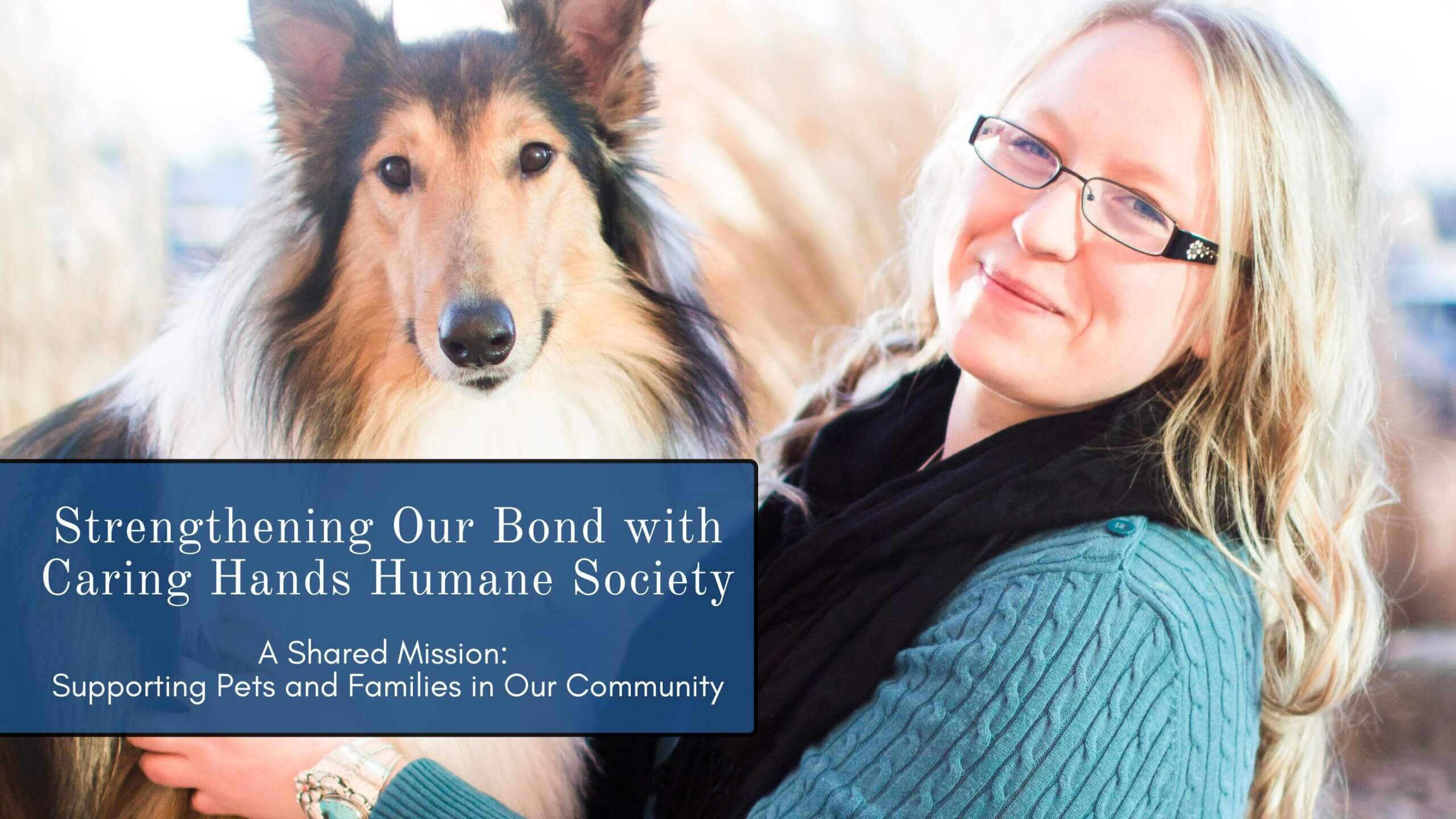 Read more about the article Strengthening Our Bond with Caring Hands Humane Society